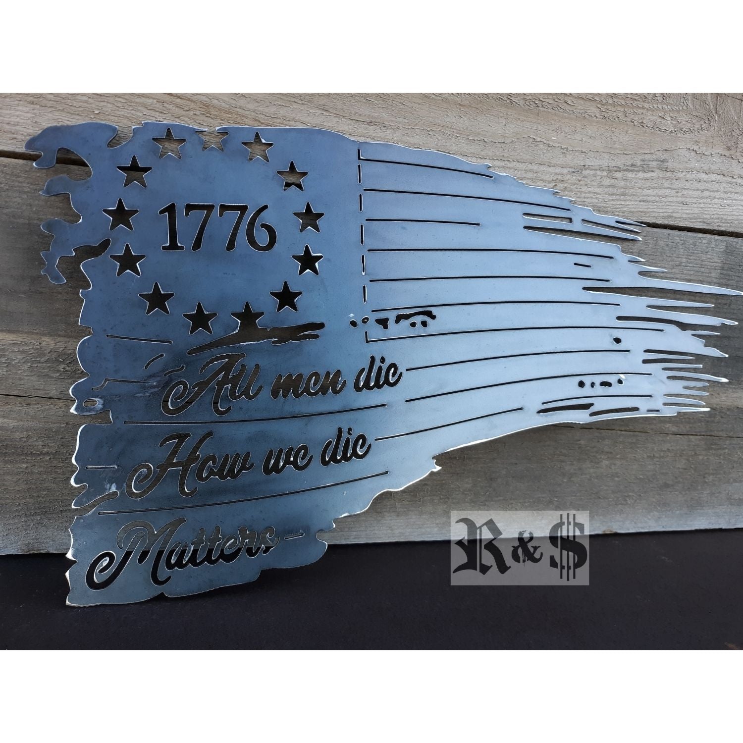All Men Die, How We Die Matters - 1776 Tattered American Flag